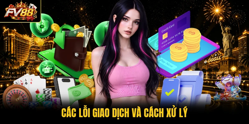 Các lỗi giao dịch và cách xử lý