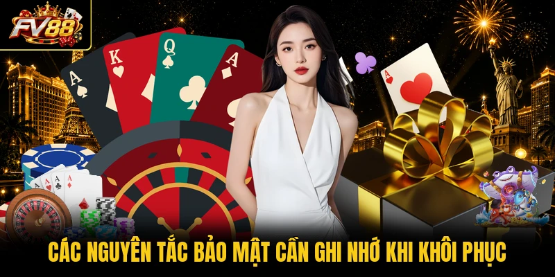 Các nguyên tắc bảo mật cần ghi nhớ  khi khôi phục