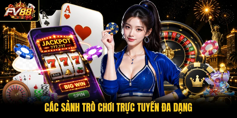 Các sảnh trò chơi trực tuyến đa dạng