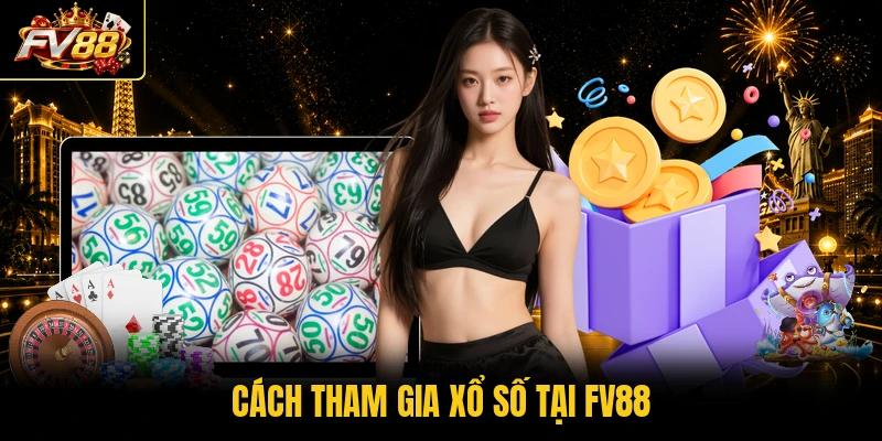 Cách tham gia xổ số tại FV88