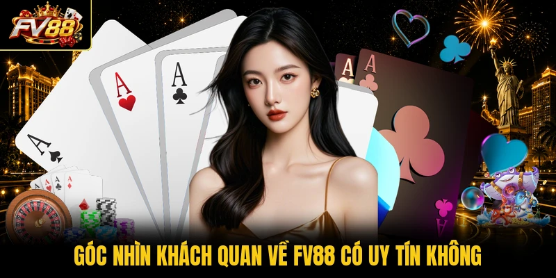 Góc nhìn khách quan về FV88 có uy tín không