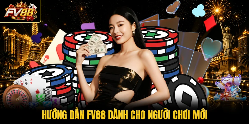 Hướng dẫn FV88 dành cho người chơi mới