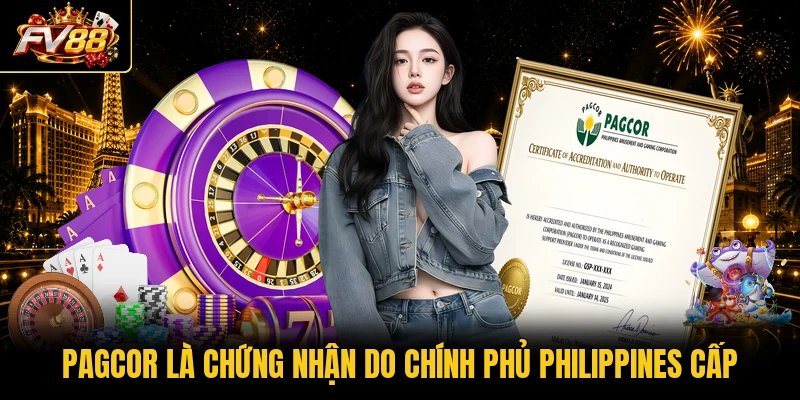 PAGCOR là chứng nhận do chính phủ Philippines cấp