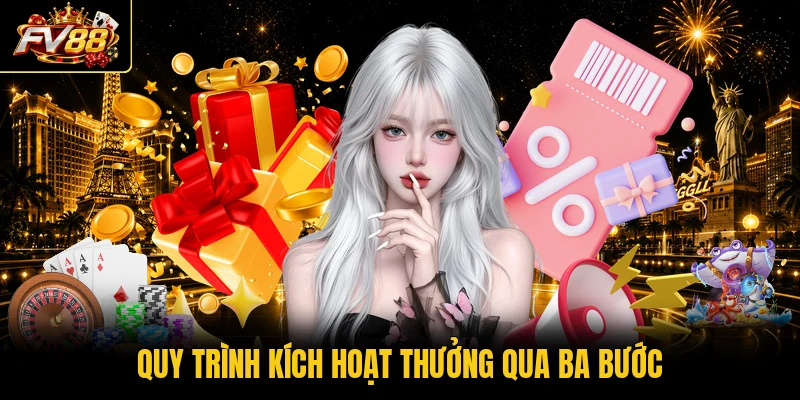 Quy trình kích hoạt thưởng qua ba bước