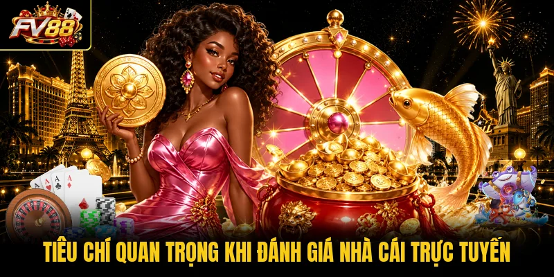 Tiêu chí quan trọng khi đánh giá nhà cái trực tuyến
