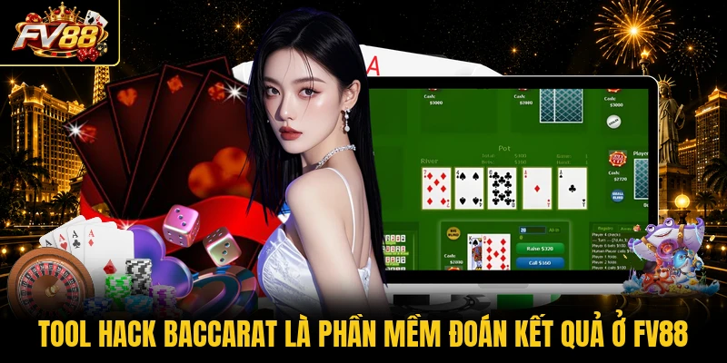 Tool hack baccarat là phần mềm đoán kết quả ở FV88